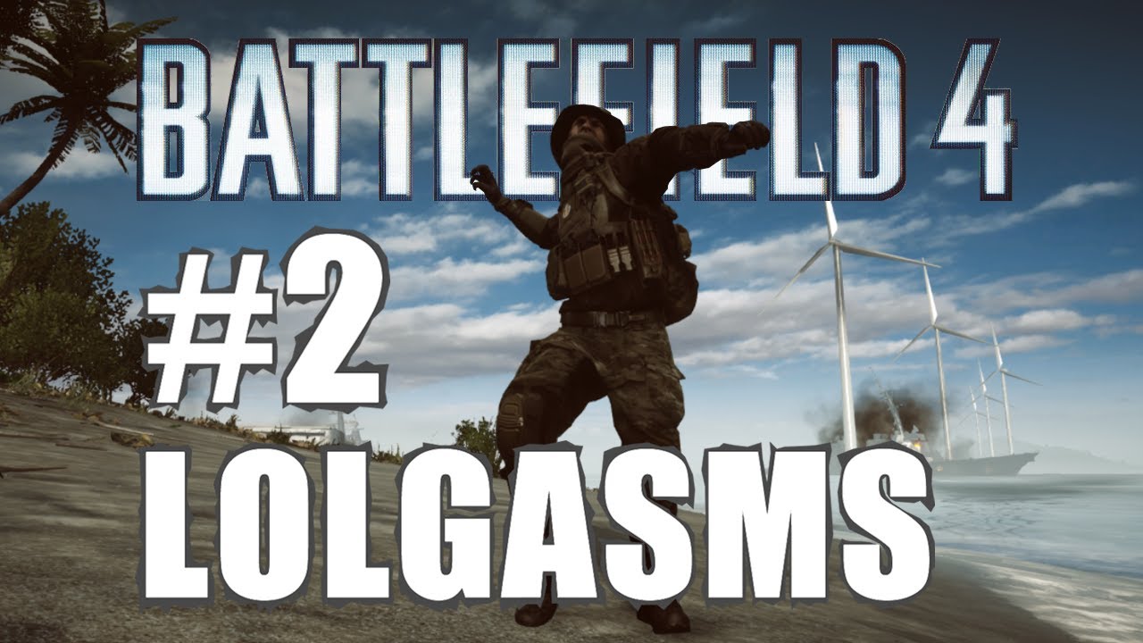 LOLGASMS #2! - Battlefield 4