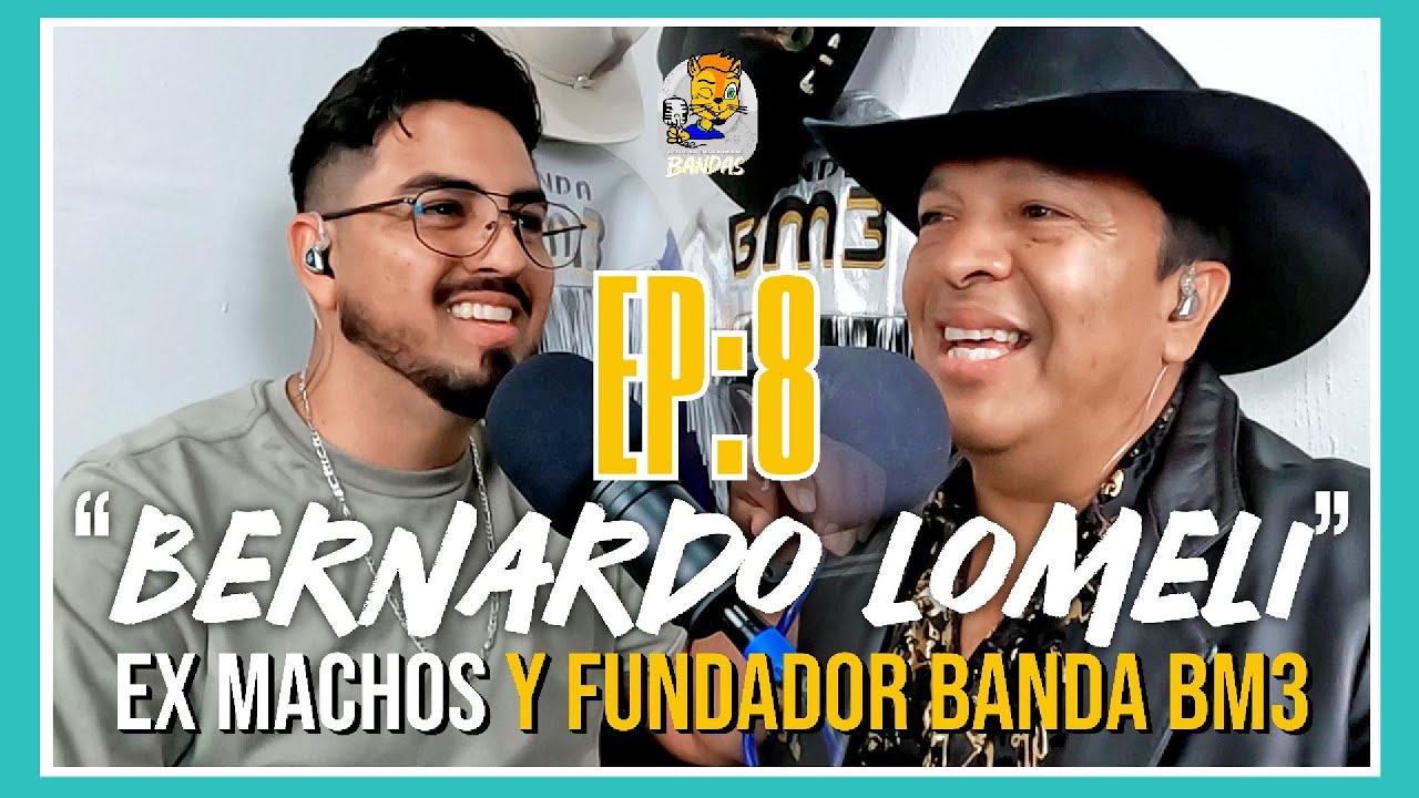 Episodio 8. Bernardo Lomelí | Ex Banda Machos, Fundador Banda BM3 y anécdotas.