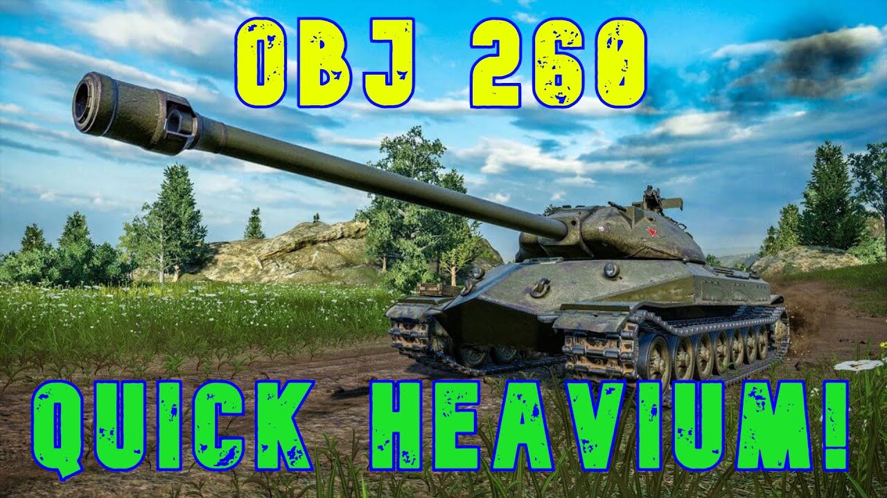 OBJ 260 Quick Heavium! ll Wot Console - World of Tanks Console Modern Armour