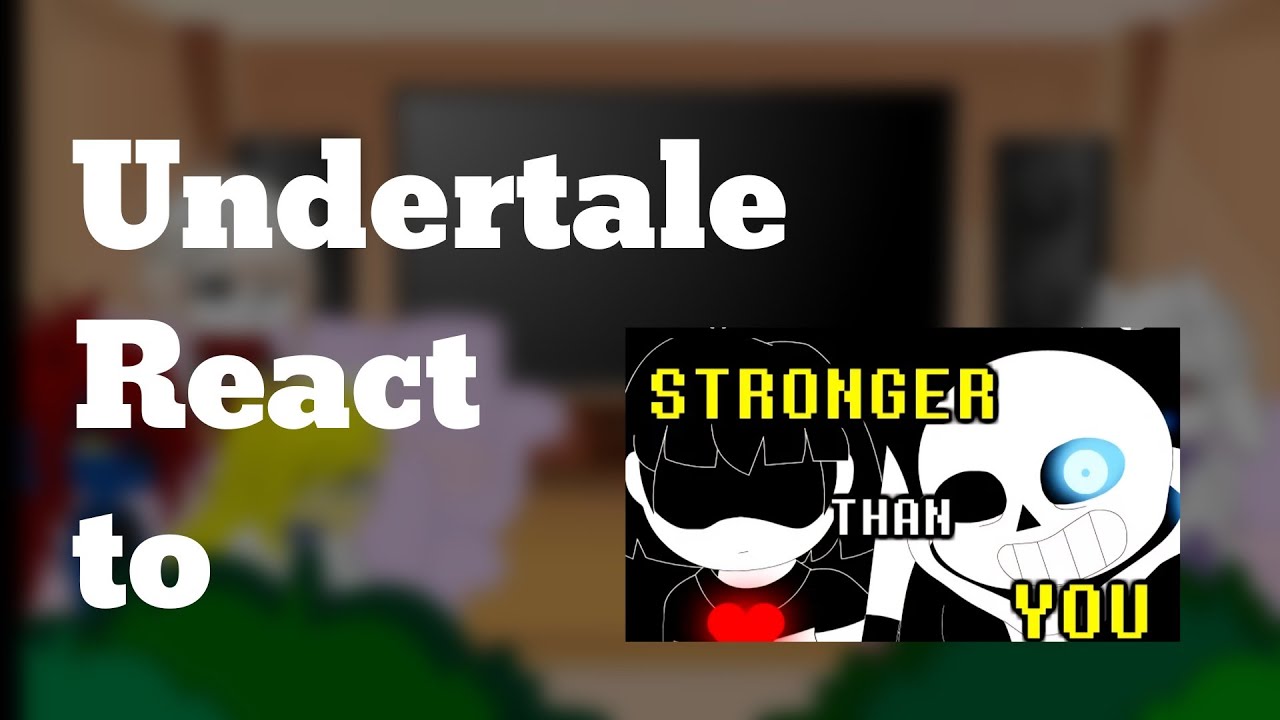 Реакция Undertale на D̶u̶s̶t̶!̶S̶a̶n̶s̶ Stronger Than You [Sans Ver] [1.4] || Увеличь видео в 2 р...