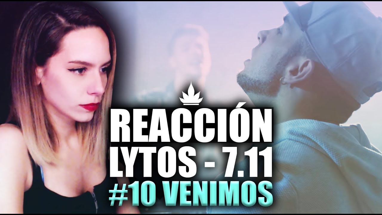 #10 VENIMOS – ALBUM 7.11 – LYTOS FT. FRAAG MALAS | REACCIÓN