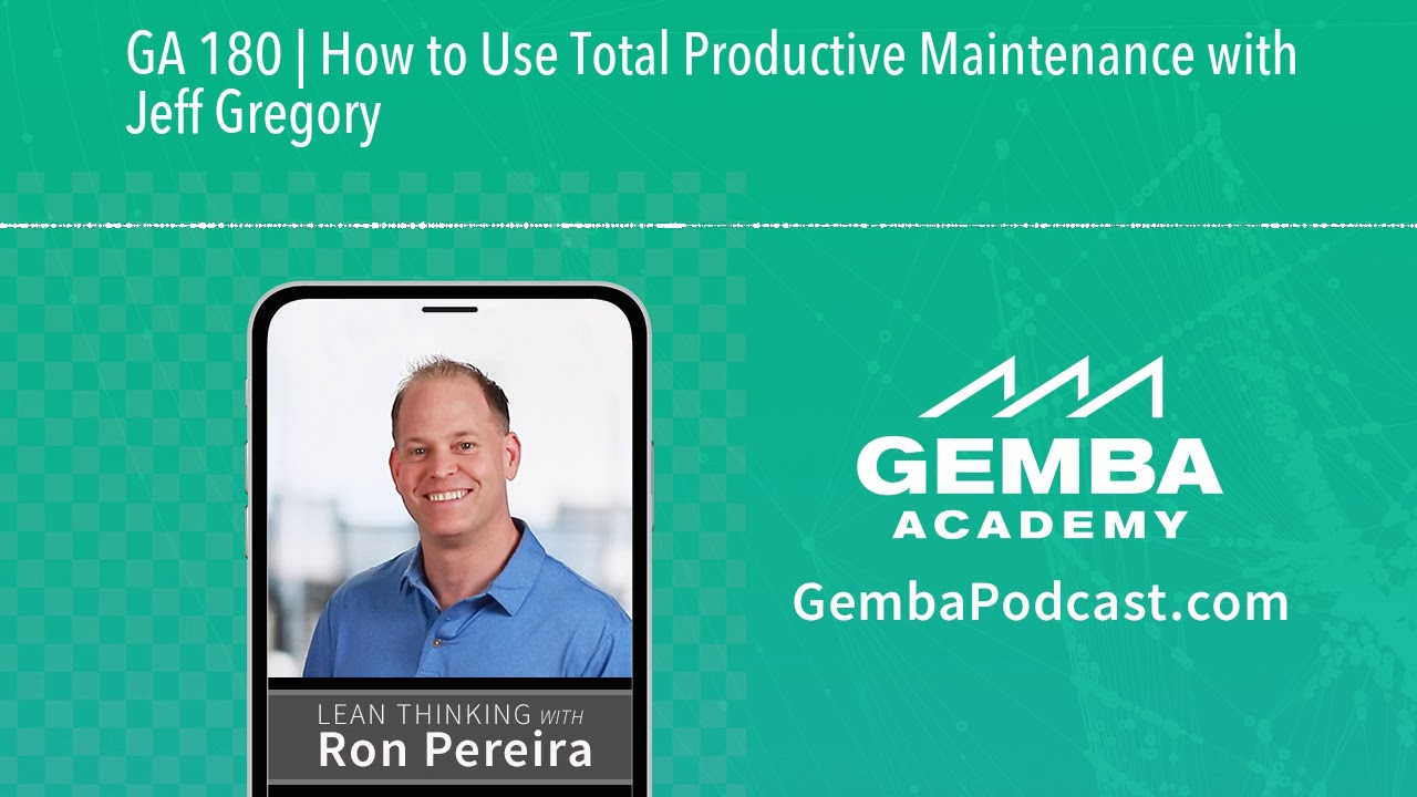 GA 180 | How to Use Total Productive Maintenance with Jeff Gregory