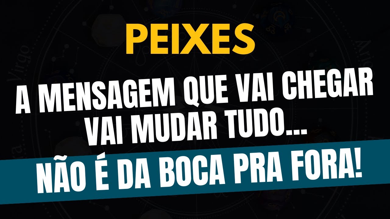 ♓️PEIXES: NÃO É DA BOCA PRA FORA! A MENSAGEM QUE VAI CHEGAR VAI MUDAR TUDO