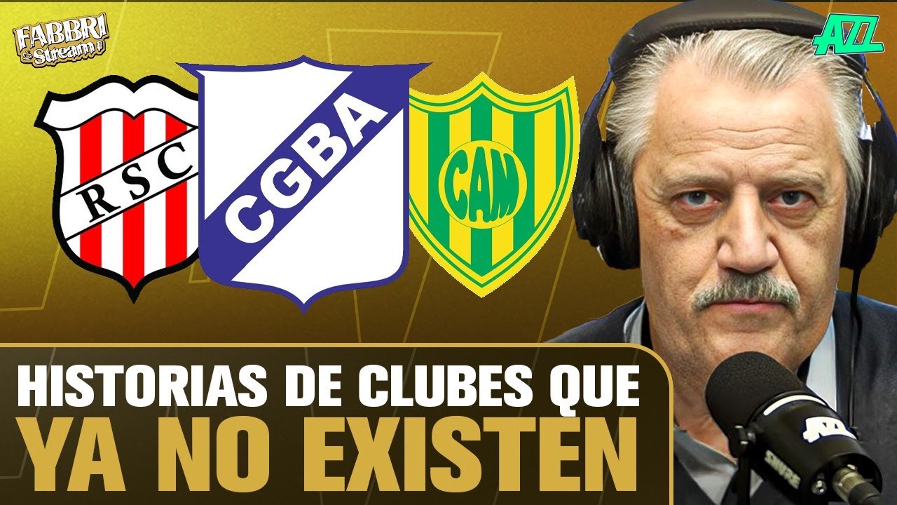 LA HISTORIA DE LOS CLUBES QUE YA NO EXISTEN EN FABBRI STREAM