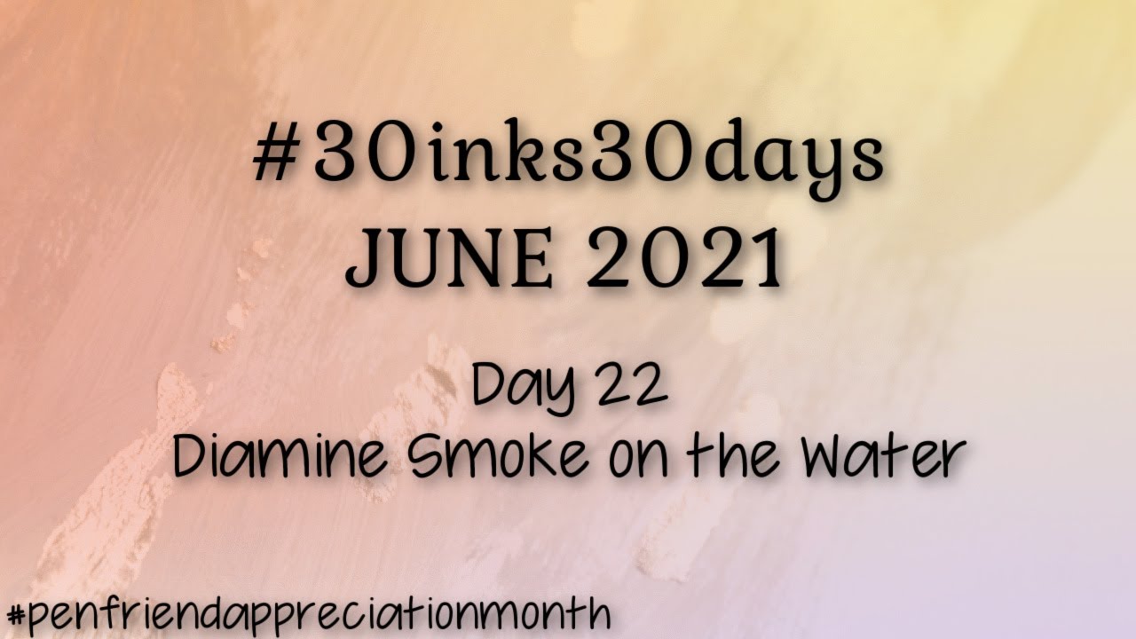 #30inks30days June 22 - Diamine Smoke on the Water