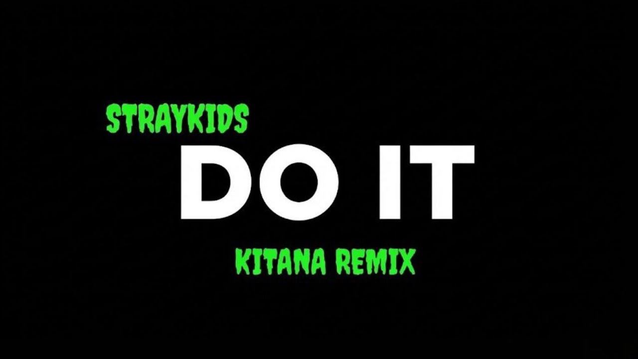 STRAYKIDS - DO IT (remix by KITANA REMIX)