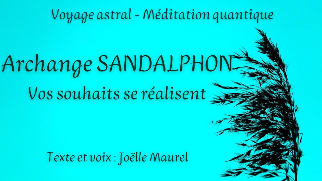L'archange Sandalphon pour réaliser vos souhaits - Voyage astrel, méditation  avec Joëlle Maurel