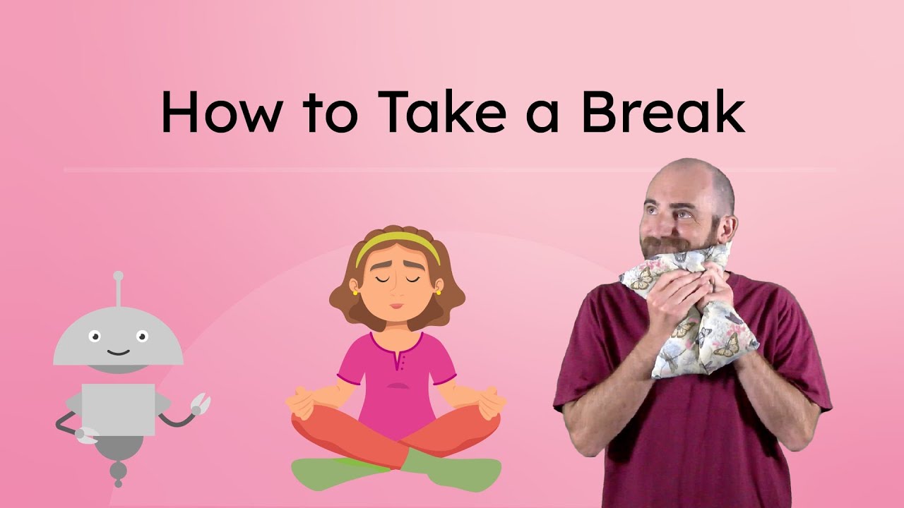 How to Take a Break - Taking Care of Emotions for Kids!