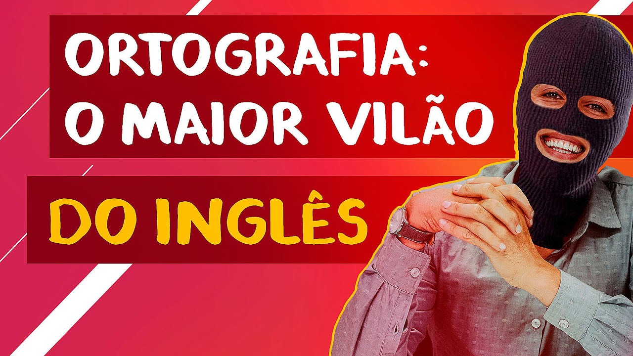 Ortografia: O MAIOR Vilão do Inglês! | Spoken English