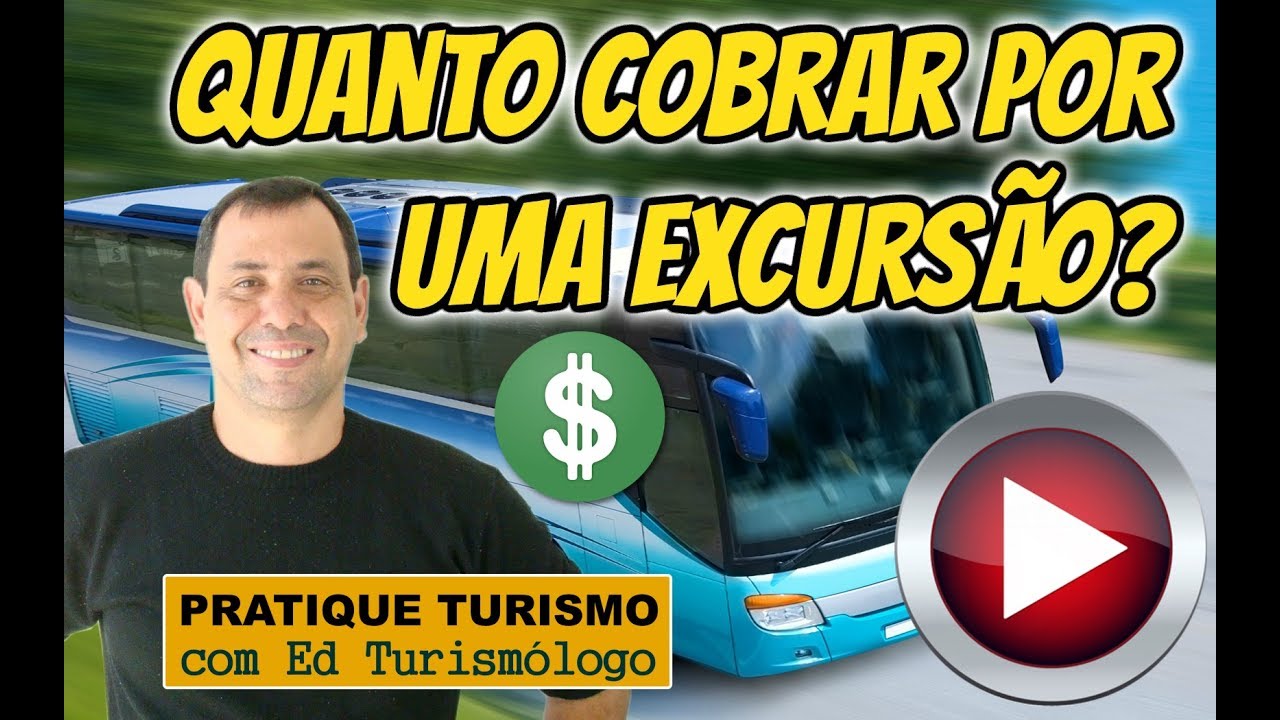 QUANTO COBRAR POR UMA EXCURSÃO | Edturismologo