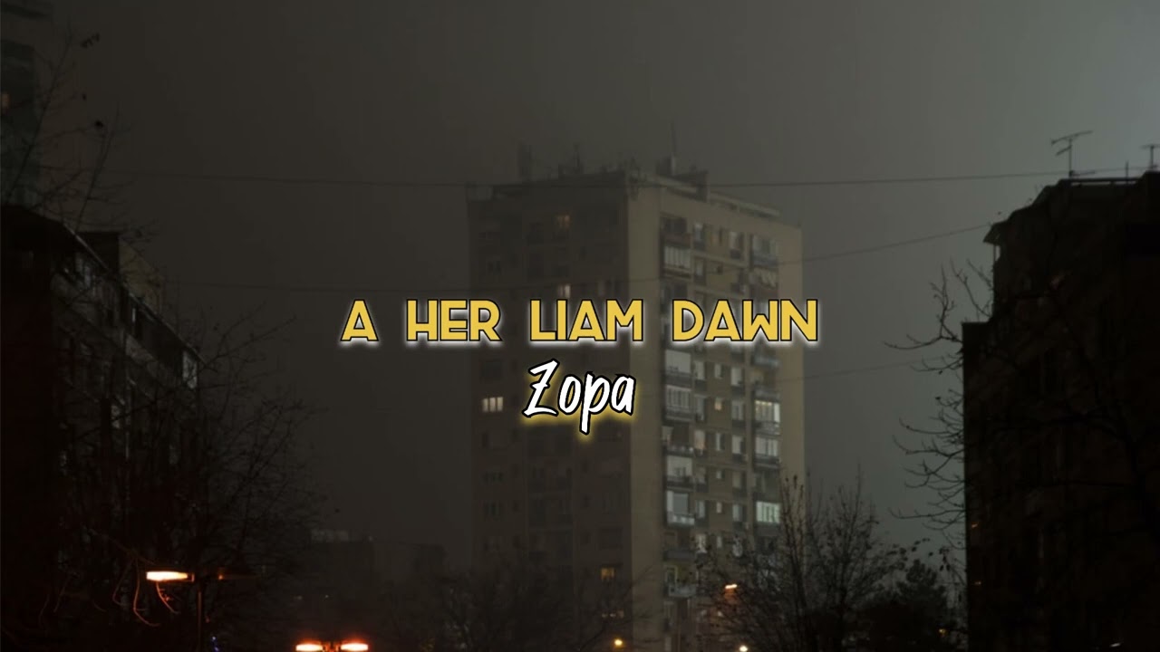 Zopa - A Her Liam Dawn [Slowed + Reverb]