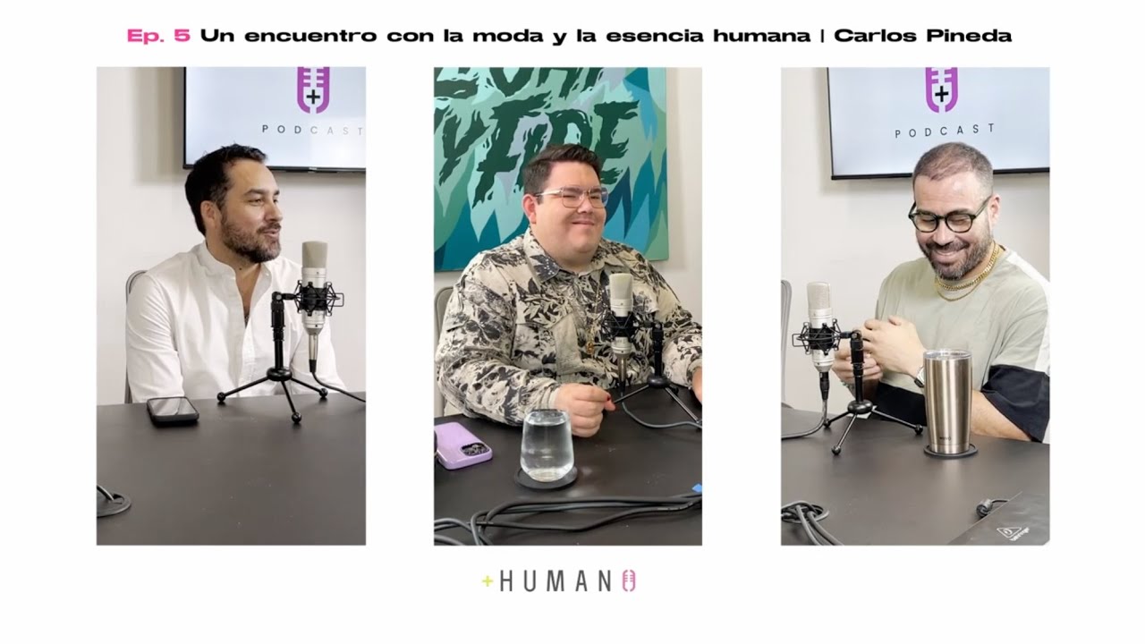 T1 | Ep 5  - Un encuentro con la moda y la esencia humana | Carlos Pineda