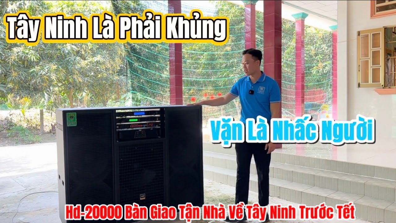 Làng Xóm Thấy Mà Mê-Ca Hát Thì Quá Đã Luôn”Hd-20000 Công Suất Cực Lớn Loa Ngoài Trời Về Tây Ninh”