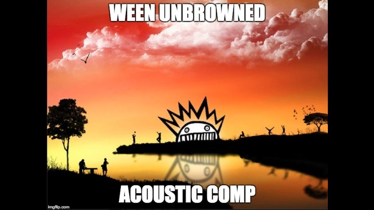 Ween (UnBrowned Acoustic Comp) - Buenas Tardes Amigo