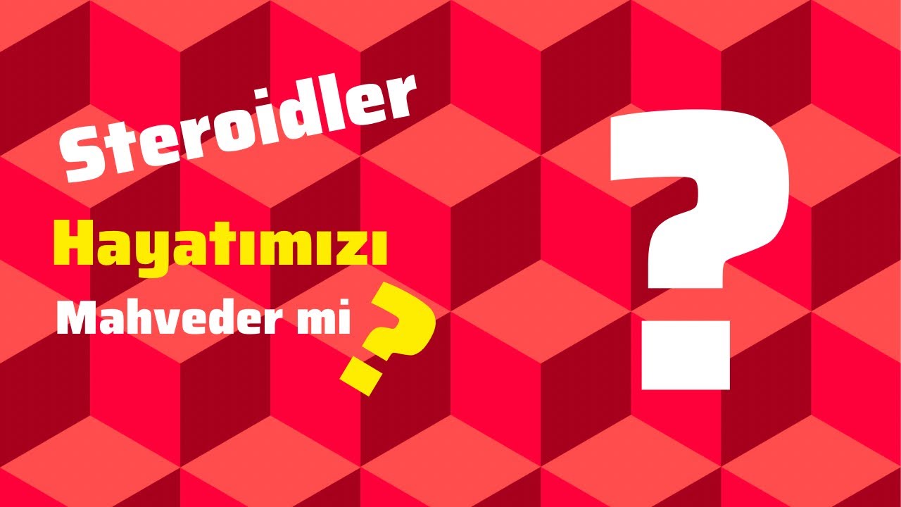 STEROİDLER HAYATIMIZI MAHVEDER Mİ?