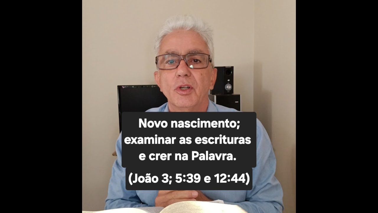 Jesus instrui sobre nascer de novo, examinar as escrituras e crer na Palavra. (João 3; 5:39 e 12:44)