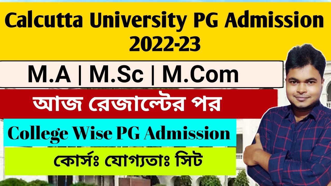 Calcutta University PG Admission 2022-23: Colleges PG Courses: Eligibilty: Seat: CU M.A: M.SC: M.COM