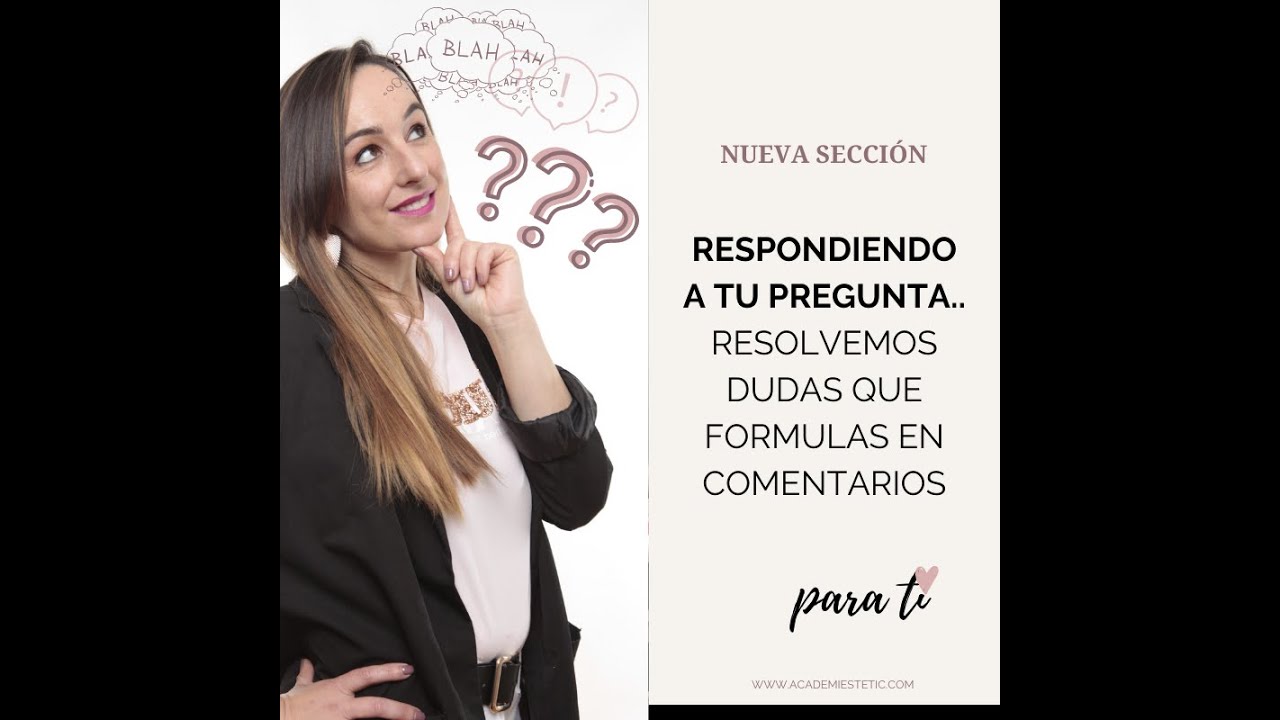 DUDAS ESTÉTICA. Respondiendo a tu pregunta