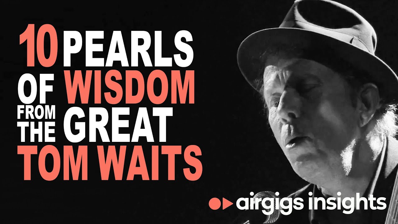 10 Pearls of Wisdom From Tom Waits