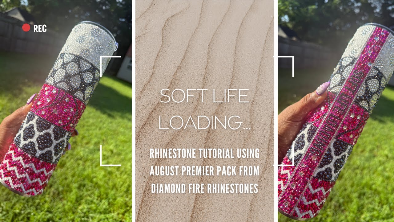 Soft Life Loading Rhinestone Tumbler Tutorial | August Premier Pack from Diamond Fire Rhinestones