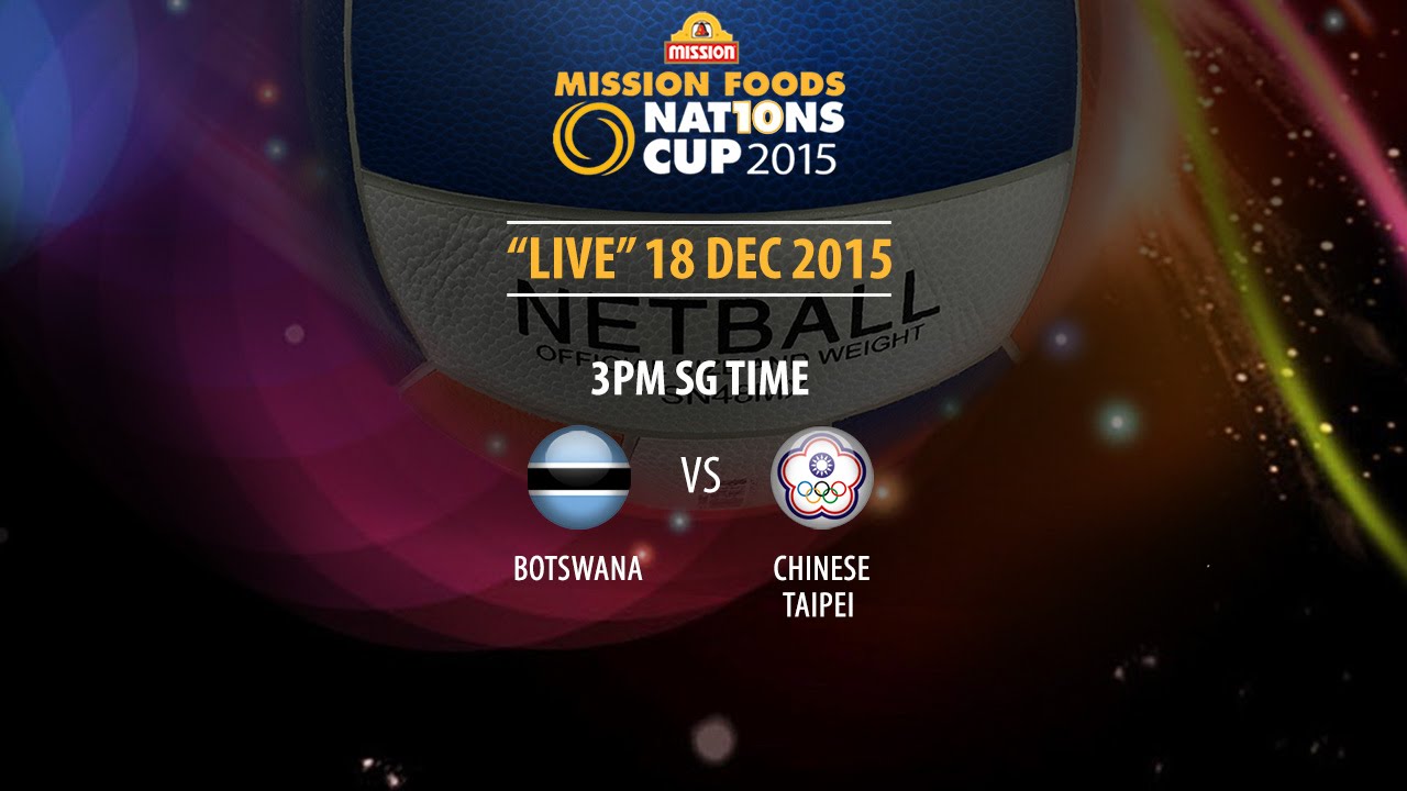 Netball: Botswana vs Chinese Taipei | Mission Foods Nations Cup 2015