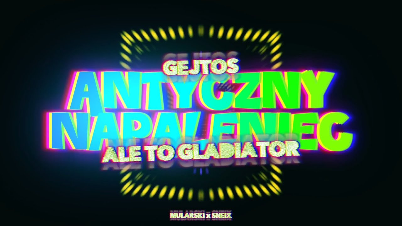 GEJTOS - ANTYCZNY NAPALENIEC, ALE TO GLADIATOR REMIX - (SNEIX BLEND)