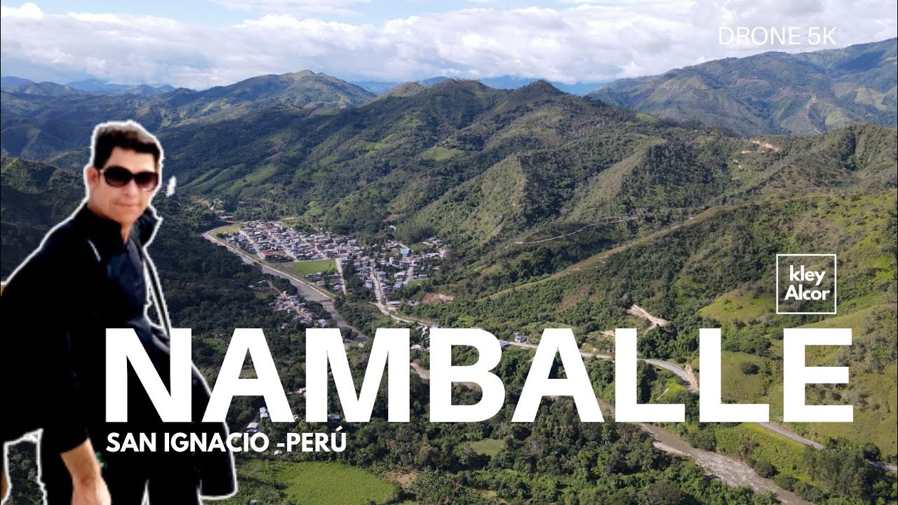 NAMBALLE- SAN IGNACIO -CAJAMARCA. ¿¿DÓNDE Y CÓMO LLEGAR?