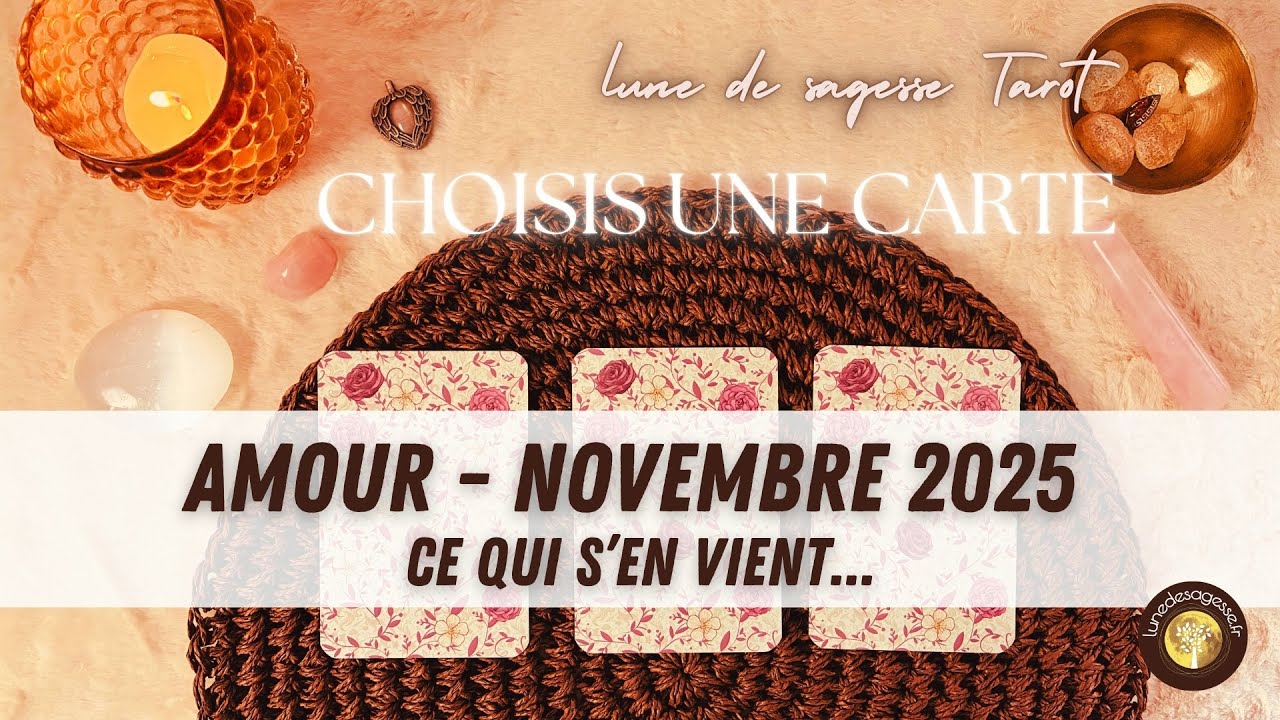 💞 AMOUR - NOVEMBRE 2025 | Ce qui s'en vient... 🦋🧐💖 GUIDANCE SENTIMENTALE 🔮 3 CHOIX