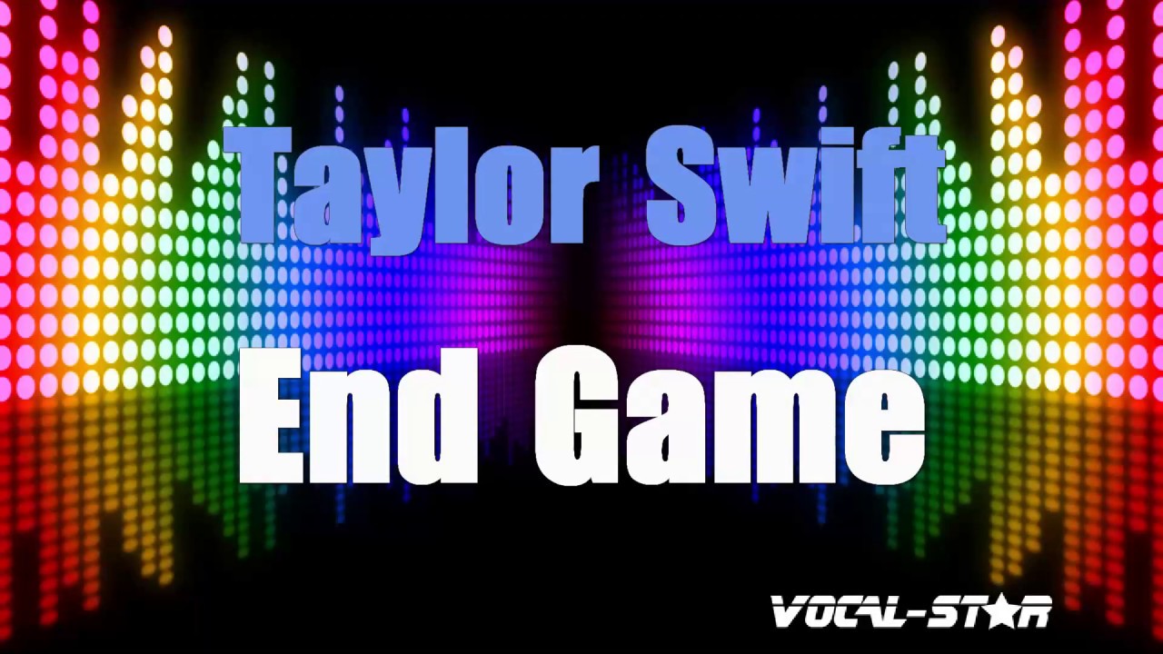 Taylor Swift - End Game (Karaoke Version) Lyrics HD Vocal-Star Karaoke