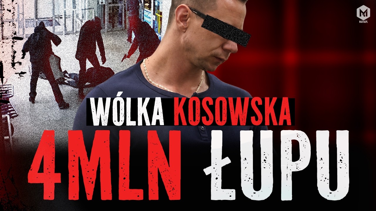 GRUPA MOKOTOWSKA I W&Oacute;LKA KOSOWSKA. GDZIE SĄ 4 MLN Z NAPADU NA KONW&Oacute;J?