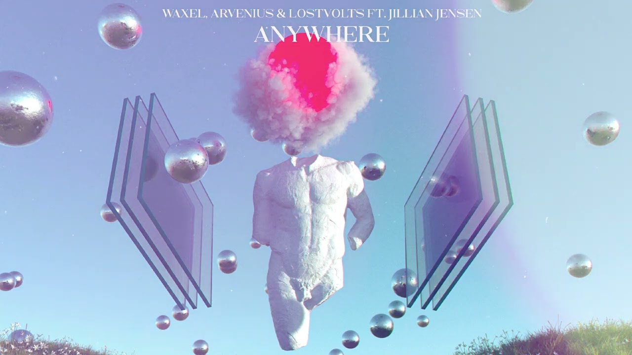 Waxel, Arvenius & LostVolts ft. Jillian Jensen - Anywhere