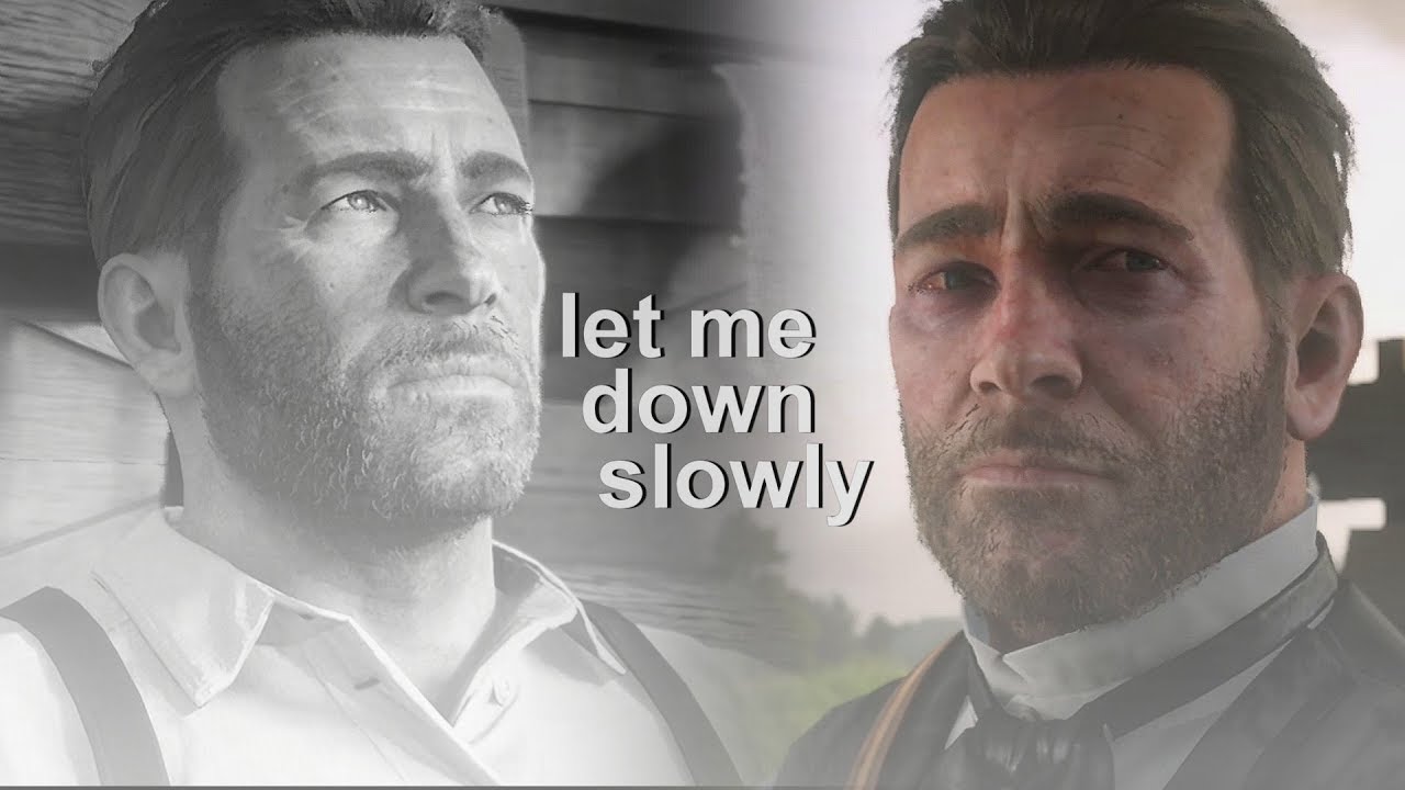 Let me down slowly || Arthur Morgan.