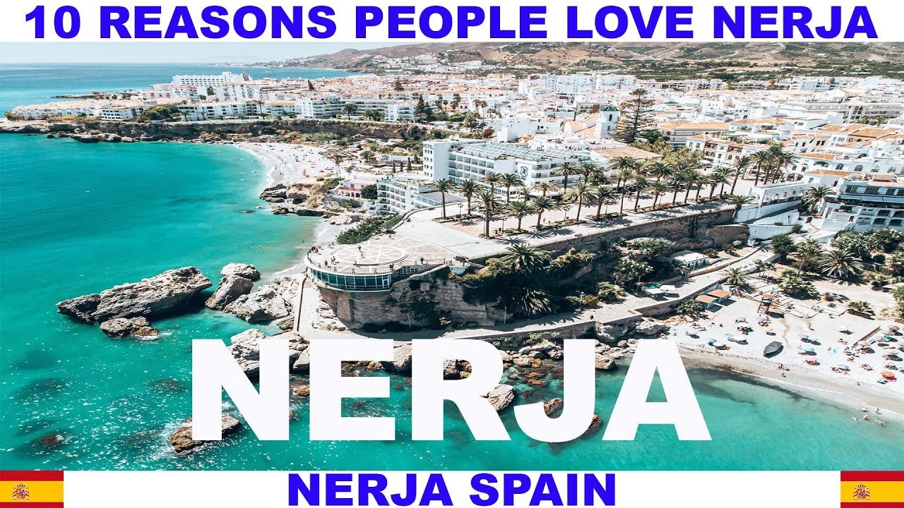 10 REASONS PEOPLE LOVE NERJA SPAIN
