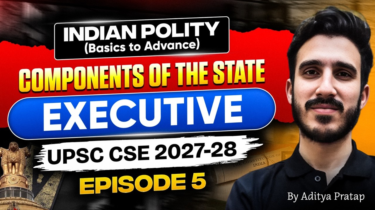 Complete Indian Polity (NCERT) for Beginners | EP5 Components of the State - Executive | UPSC