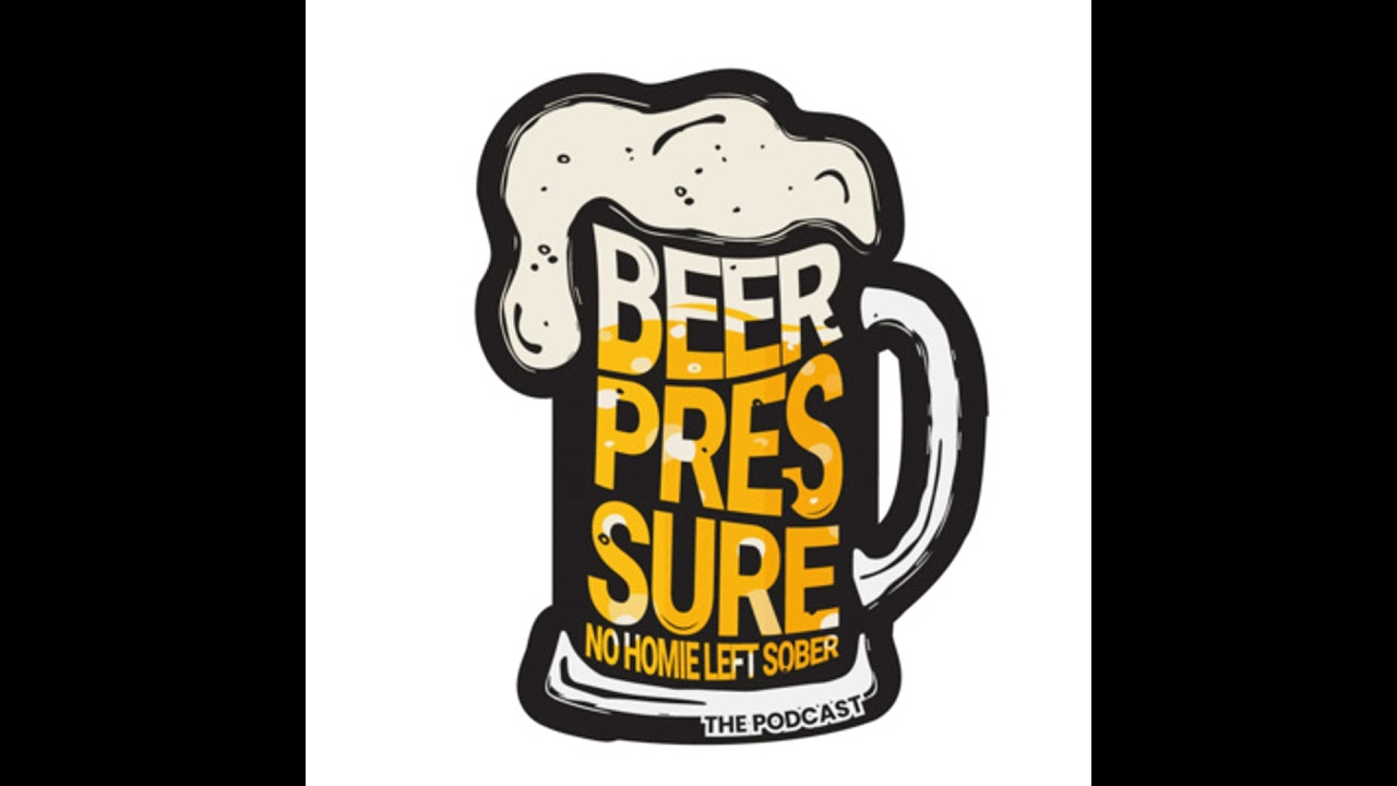 Beer Pressure The Podcast Episode 1: 