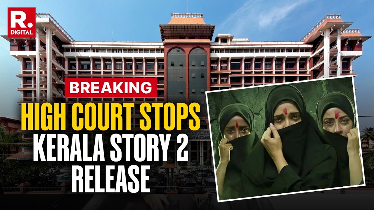 BREAKING: Kerala High Court Flags Kerala Story 2 Movie Release