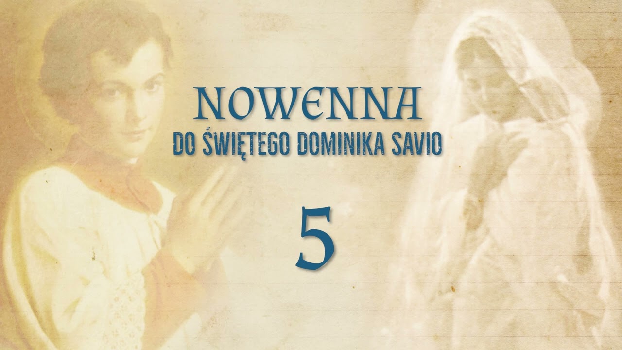 #5 dzień nowenny do św. Dominika Savio o łaskę wiary i powrotu naszych dzieci do Kościoła
