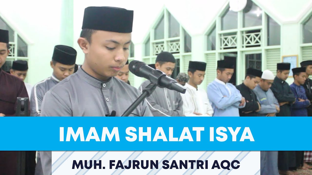 IMAM SHALAT ISYA || SANTRI AQC || MUH FAJRUN