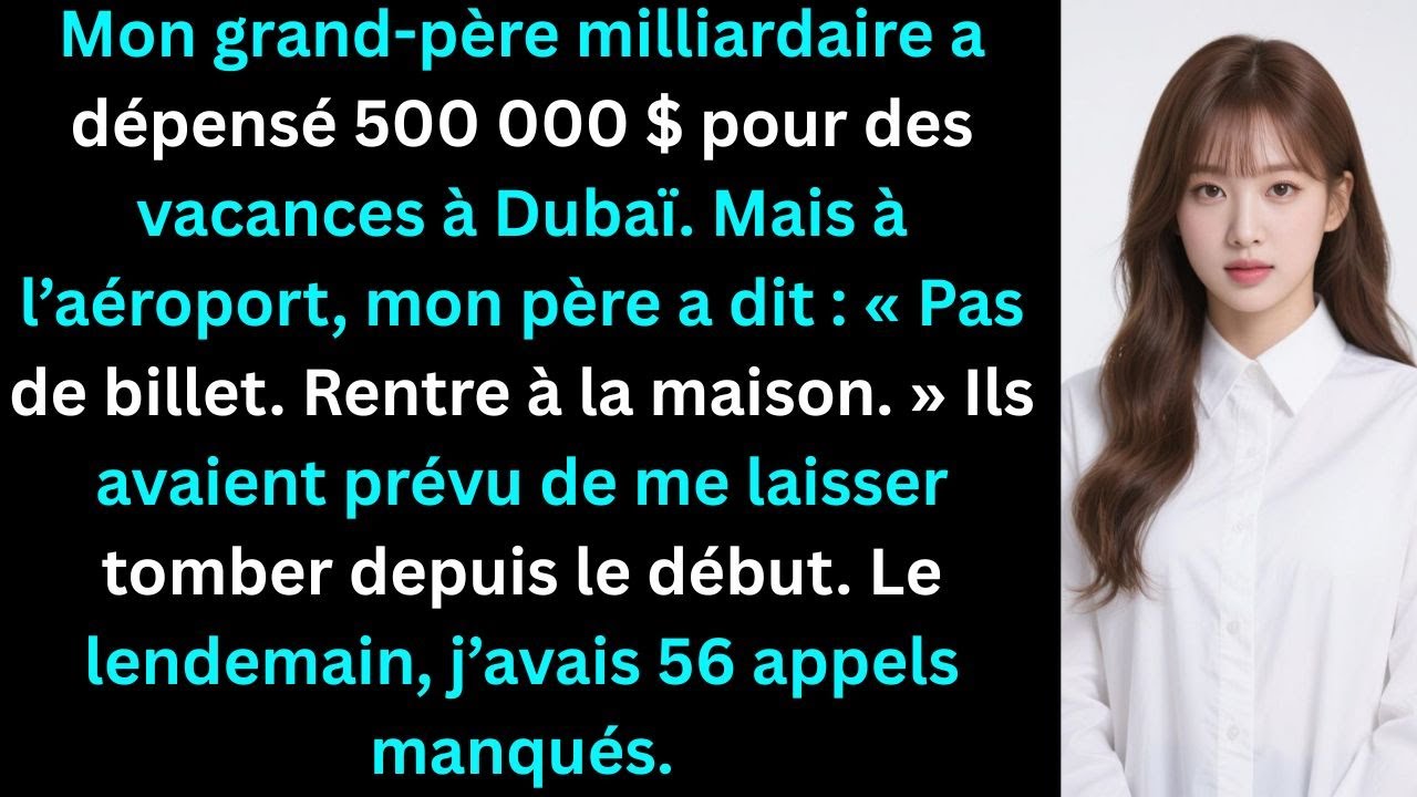 Mon grand-père milliardaire a dépensé 500 000 dollars pour des vacances à Dubaï, mais mon père a dit