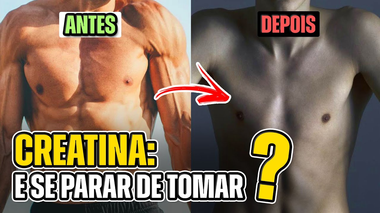 O QUE ACONTECE SE VOCÊ PARAR DE TOMAR CREATINA?