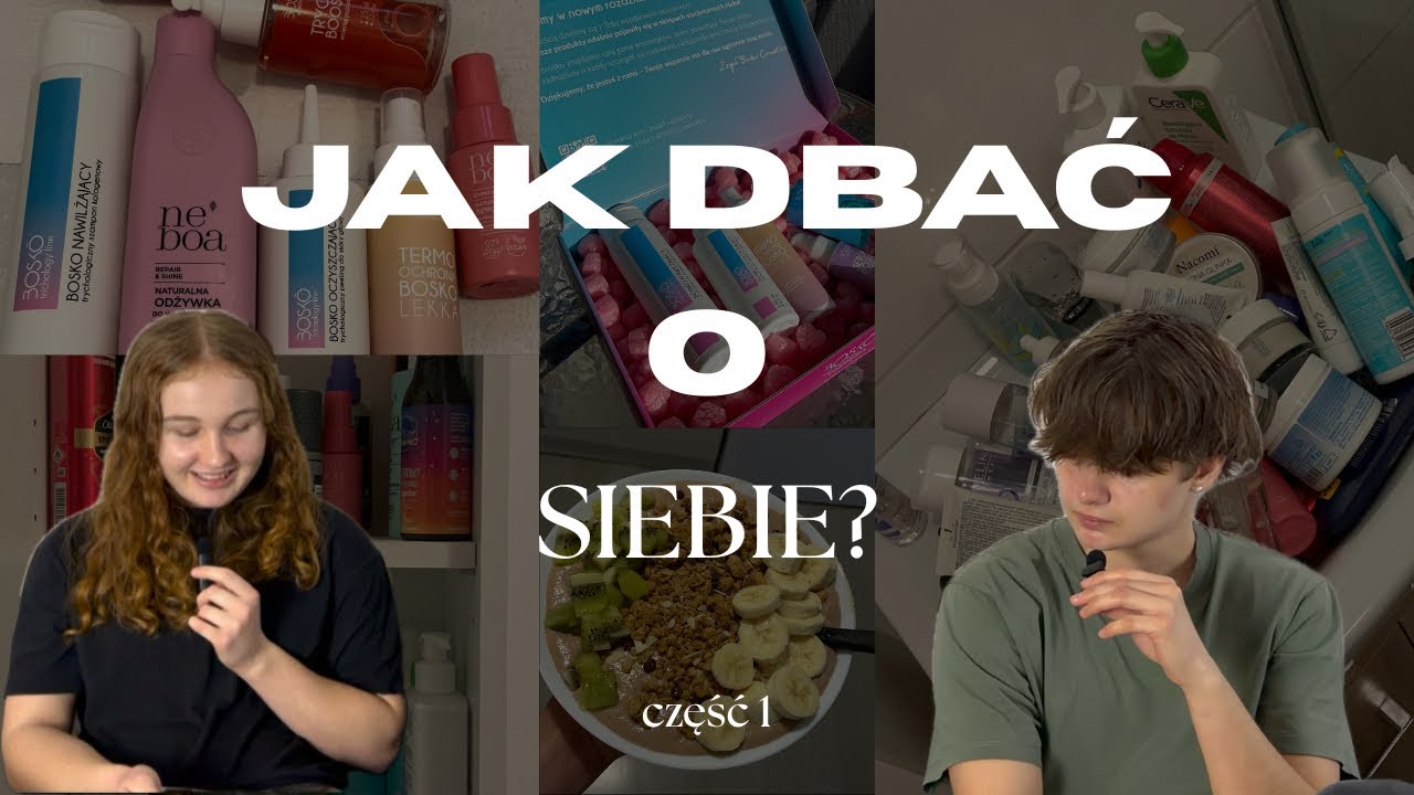 ZACZNIJ DBAĆ O SIEBIE | CZĘŚĆ 1