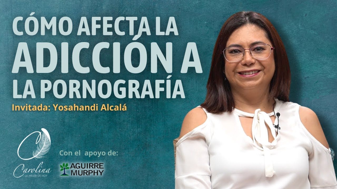 245. Adicción a la pornografía ¿Cómo afecta a la pareja? | Yosahandi Alcalá
