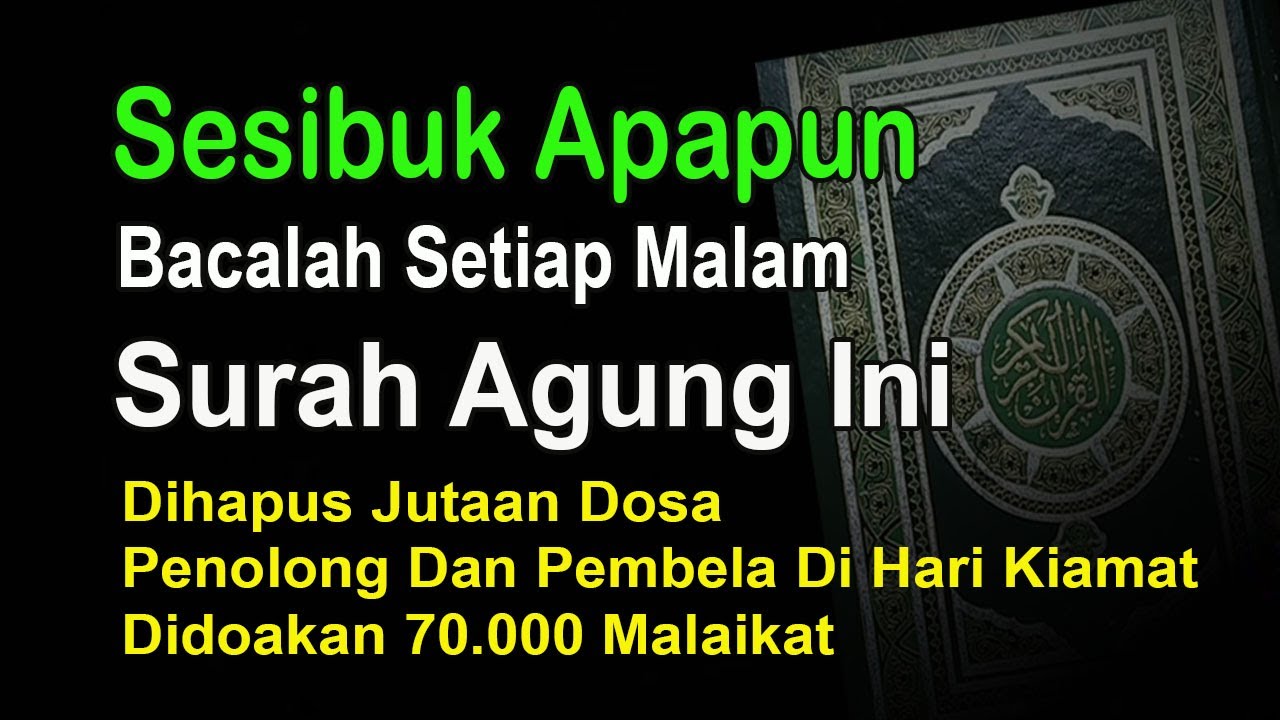 SESIBUK APAPUN BACALAH SURAH INI SETIAP MALAM, PENGHAPUS DOSA, PENOLONG DAN PEMBELA PADA HARI KIAMAT