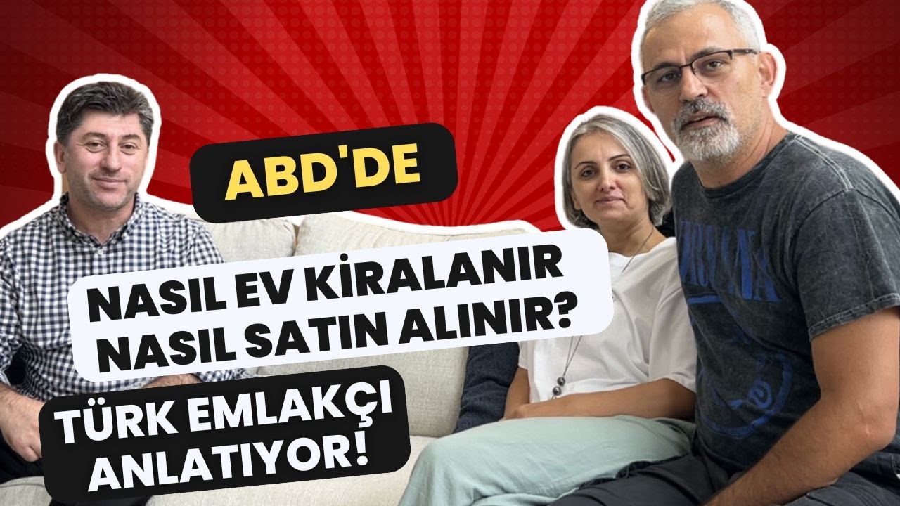 ABD'de Nasıl Ev Kiralanır veya Satın Alınır? Türk Emlakçı Anlatıyor!