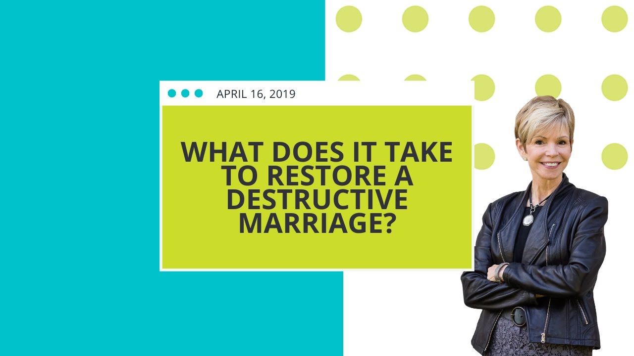 What Does It Take To Restore A Destructive Marriage?