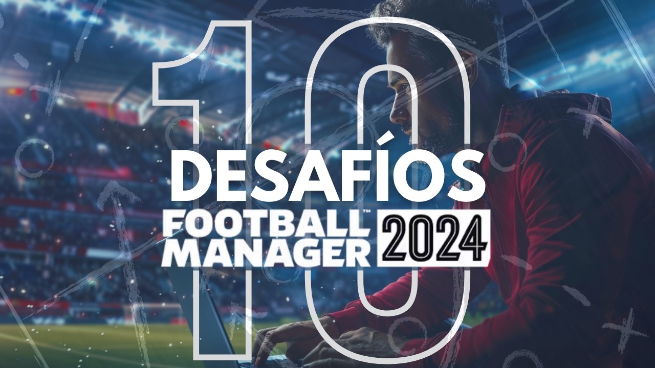 TOP 10 Desafíos que DEBES PROBAR en Football Manager
