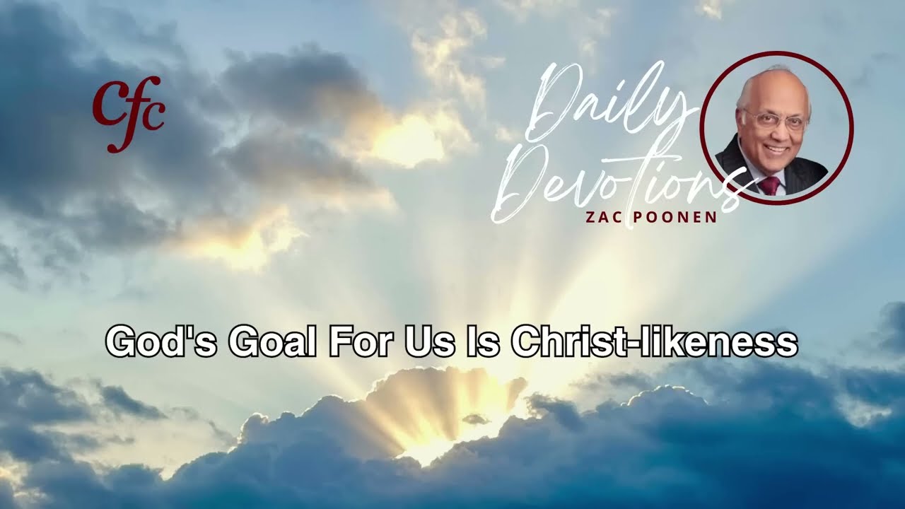 December 09 | Daily Devotion | God's Goal For Us Is Christ-likeness | Zac Poonen