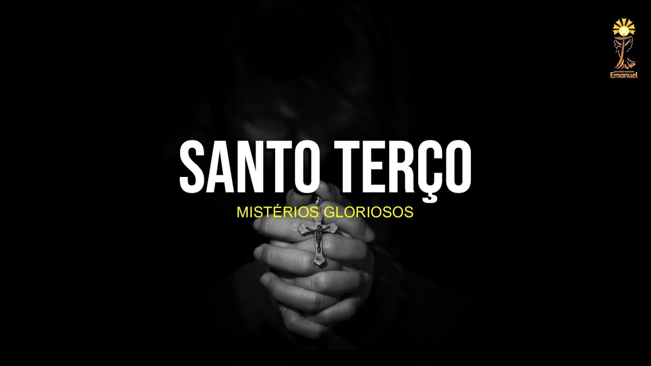 Ter&ccedil;o | Mist&eacute;rios Gloriosos | Quartas-feiras e domingos