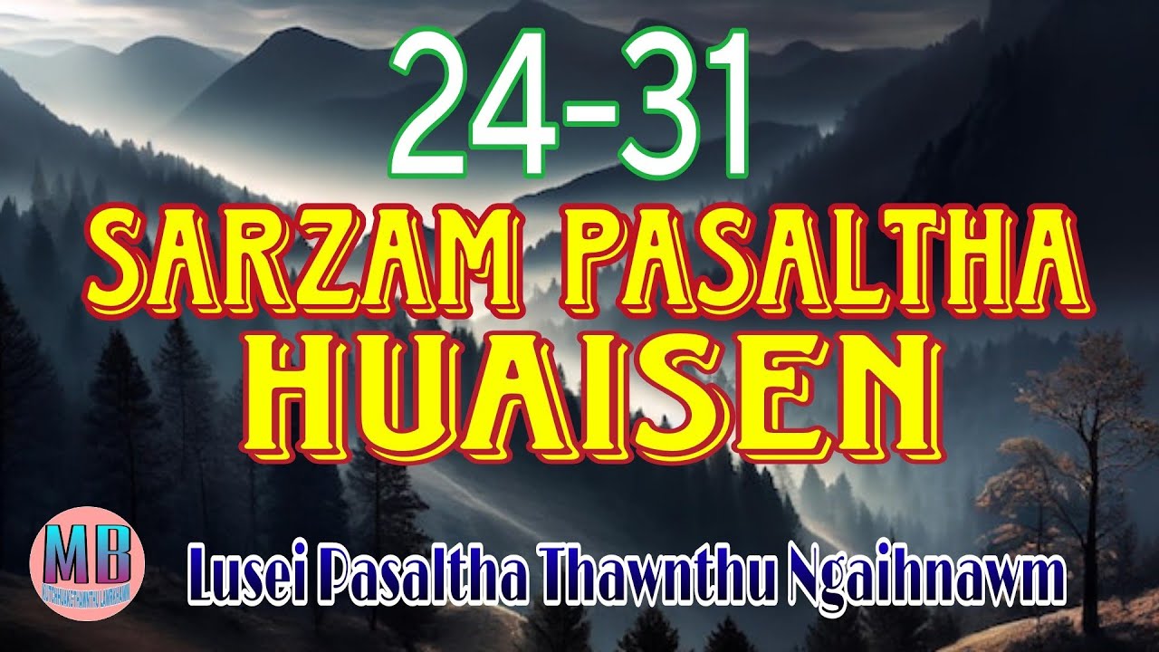 SARZAM PASALTHA HUAISEN (A Tawp Na)# Episode: 24-31
