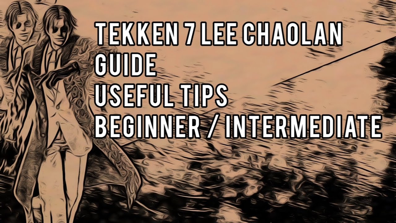 Tekken 7 Lee Chaolan Guide / Useful Tips